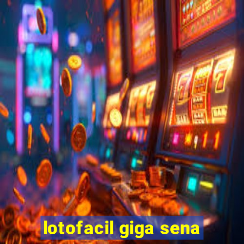 lotofacil giga sena